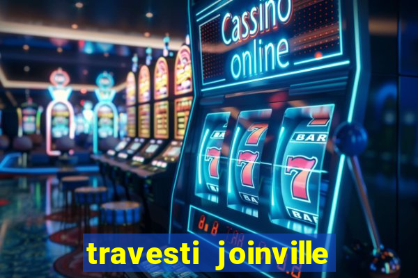 travesti joinville vila nova